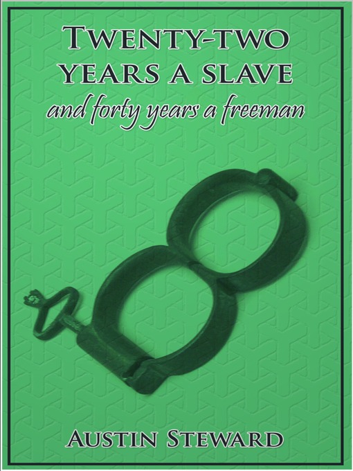 Title details for Twenty-Two Years a Slave and Forty Years a Freeman by Austin Steward - Available